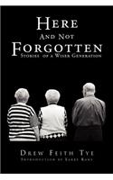 Here and Not Forgotten