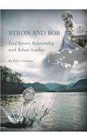 Byron and Bob: Lord Byronâ (Tm)S Relationship with Robert Southey