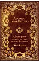 Account Book Binding - A Classic Article on Folding, Sewing, Equipment and Other Aspects of Bookbinding