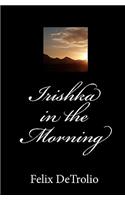 Irishka in the Morning