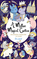 Million Magical Creatures: Enchanting Characters to Color