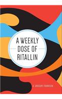 A Weekly Dose of Ritallin: (English)