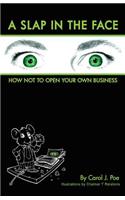 Slap in the Face: How Not to Open Your Own Business