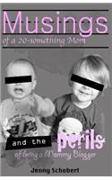 Musings of a 20-something Mom, and the perils of being a Mommy Blogger: (English)