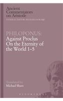 Philoponus: Against Proclus on the Eternity of the World 1-5