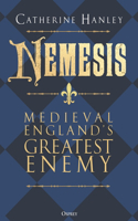Nemesis: Medieval England's Greatest Enemy
