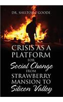 Crisis as a Platform for Social Change from Strawberry Mansion to Silicon Valley