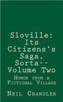 Sloville: Its Citizens's Saga, Sorta--Volume Two: Humor from a Fictional Village