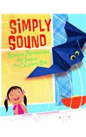 Simply Sound: Science Adventures With Jasper the Origami Bat