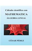 Calculo Cientifico Con Mathematica. Algebra Lineal
