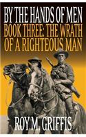 By the Hands of Men, Book Three: The Wrath of a Righteous Man