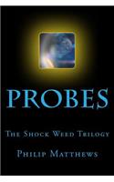 Probes: (The Shock Weed Trilogy)