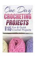 One Day Crocheting Projects: Over 15 Fun & Quick Crochet Projects(English)