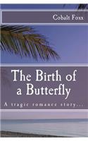The Birth of a Butterfly