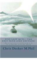 Five Last Acts - The Exit Path (2015 edition): The arts and science of rational suicide in the face of unbearable, unrelievable suffering(English)
