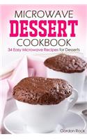 Microwave Dessert Cookbook: 34 Easy Microwave Recipes for Desserts