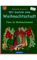 BROCKHAUSEN Bastelbuch Bd. 9: Wir basteln eine Weihnachtsstadt: Tiere im Weihnachtswald(9 Tiere Im Weihnachtswald)