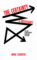 Certainty of Uncertainty: The Way of Inescapable Doubt and Its Virtue