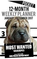 2017 Pocket Weekly Planner - Most Wanted Sharpei: Daily Diary Monthly Yearly Calendar