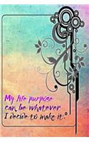 My Life Purpose Can Be Whatever I Decide to Make It