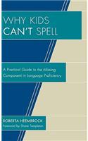 Why Kids Can't Spell: A Practical Guide to the Missing Component in Language Proficiency