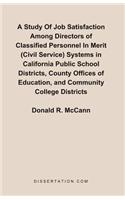 A Study Of Job Satisfaction Among Directors of Classified Personnel In Merit (Civil Service) Systems in California Public School Districts, County Offices of Education, and Community College Districts