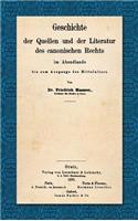Geschichte Der Quellen Und Der Literatur Des Canonischen Rechts Im Abendlande Bis Zum Ausgange Des Mittelalters (1870)