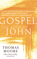 Gospel—The Book of John: A New Translation with Commentary--Jesus Spirituality for Everyone