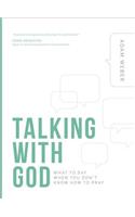 Talking with God: What to Say When you Don't Know How to Pray