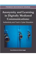Anonymity and Learning in Digitally Mediated Communications: Authenticity and Trust in Cyber Education