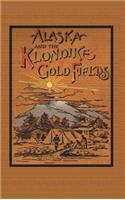 Alaska and the Klondike Goldfields