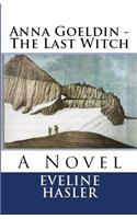Anna Goeldin - The Last Witch