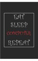 Eat Sleep Computer Repeat Journal Gift: Lined Notebook / Journal Gift, 120 Pages, 6x9, Soft Cover, Matte Finish
