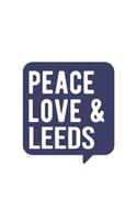 Peace Love & Leeds, Leeds Notebook, Gift for Leeds Lovers Notebook A beautiful