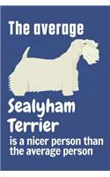 The average Sealyham Terrier is a nicer person than the average person: For Sealyham Terrier Dog Fans