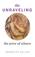 The Unraveling: The Price of Silence