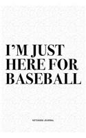 I'm Just Here For Baseball