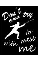 Don't Even Try to Mess With Me