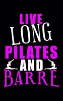 Live Long Pilates and Barre: Dot Grid Journal, Diary, Notebook, 6x9 inches with 120 Pages.