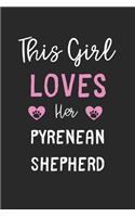 This Girl Loves Her Pyrenean Shepherd