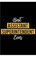 Best Assistant Superintendent Ever: Lined Journal for Daily Use, Gift for Assistant Superintendent