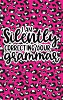 I Am Silently Correcting Your Grammar: Pink Leopard Print Sassy Mom Journal / Snarky Notebook