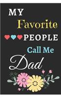 My Favorite People Call Me DAD: lined notebook, gift for father, grandpa