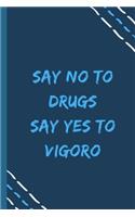 say no to drugs say yes to Vigoro -Composition Sport Gift Notebook: signed Composition Notebook/Journal Book to Write in, (6 x 9), 120 Pages, (Gift For Friends, sport lovers )