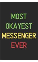 Most Okayest Messenger Ever: Lined Journal, 120 Pages, 6 x 9, Funny Messenger Notebook Gift Idea, Black Matte Finish (Most Okayest Messenger Ever Journal)