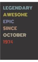 Legendary Awesome Epic Since October 1974 - Birthday Gift For 45 Year Old Men and Women Born in 1974: Blank Lined Retro Journal Notebook, Diary, Vintage Planner