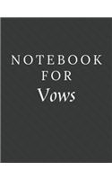 Notebook For Vows: Vows Notebook / Journal / Diary with Wide Ruled Paper for Birthdays or Christmas Gift
