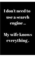I don't need a search engine..My wife knows everything.: Journal/Notebook/Diary