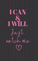 I can & I will Just watch ME: Cute Fabulous Lovely Notebook/ Diary/ Journal to write in, Lovely Lined Blank designed interior 6 x 9 inches 80 Pages, Gift
