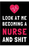 Look At Me Becoming a Nurse and Shit